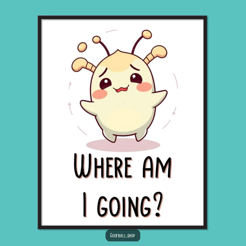 Funny Creature Poster: Dizzy & Confused, Hilarious Whimsical Wall Art